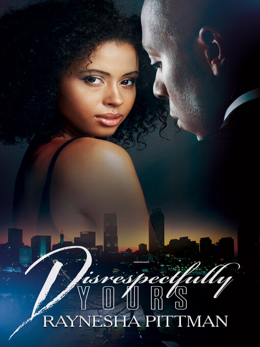 Title details for Disrespectfully Yours by Raynesha Pittman - Available